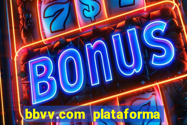 bbvv.com plataforma de jogos